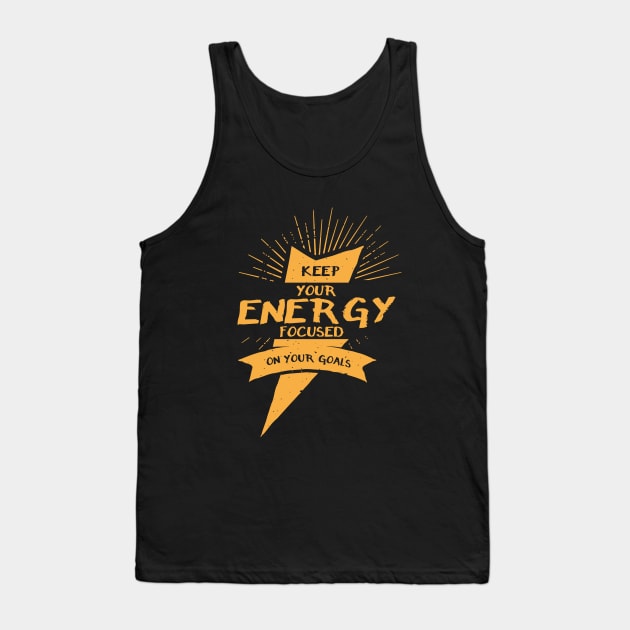 Keep your energy focused on your goals Shirt, gym T Shirt, Motivation T-Shirts,Tops, Gift for Her Tank Top by Wintrly